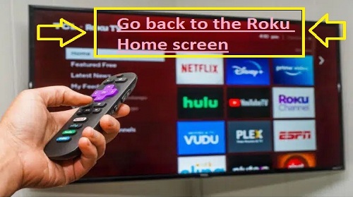 Go back to the Roku home screen
